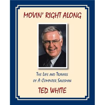 Movin Right Along Business Version - Ted White - Author Solutions Inc - Livre en Anglais - 1