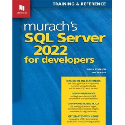 Mike Murach Associates Inc. Murachs Sql Server 2022 For Developers By Bryan Syverson