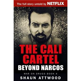 The Cali Cartel by Shaun Attwood - 1