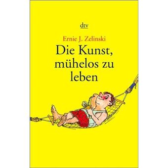 Die Kunst, mu¨helos zu leben | Ernie J. Zelinski - 1