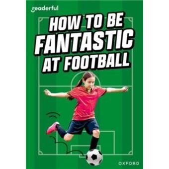 Readerful Rise Oxford Reading Level 8 How to be Fantastic at Football by Hawys Morgan - 1
