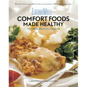 EatingWell Comfort Foods Made Healthy by Jessie Price - 1