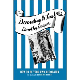 Decorating Is Fun How to be Your Own Decorator by Dorothy Draper - 1