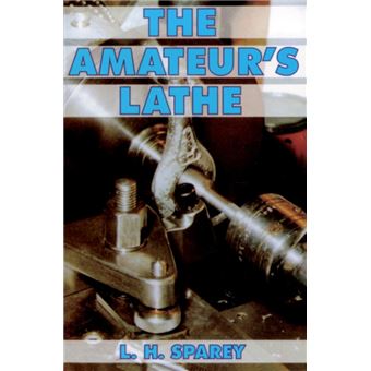 The Amateurs Lathe by Lawrence H. Sparey - 1