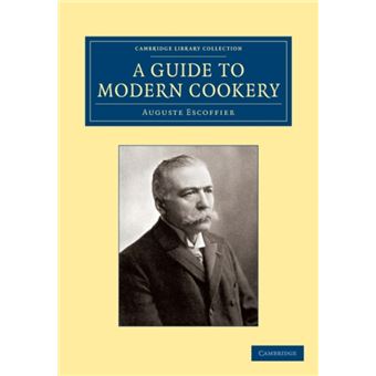 A Guide To Modern Cookery By Auguste Escoffier Auguste Escoffier ...