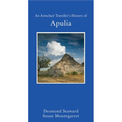 An Armchair Travellers History of Apulia by Desmond Seward