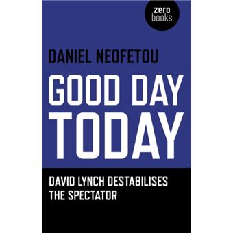 Good Day Today David Lynch Destabilises The Spectator by Daniel Neofetou - 1
