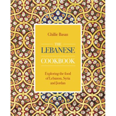 Anness Publishing The Lebanese Cookbook By Ghillie Basan