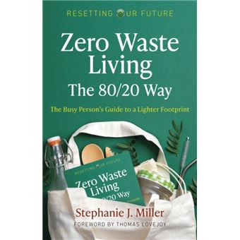 Resetting Our Future Zero Waste Living The 8020 Way by Stephanie J. Miller - 1
