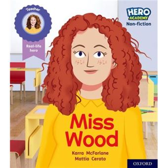 Hero Academy Nonfiction Oxford Level 3 Yellow Book Band Miss Wood by Karra McFarlane - 1