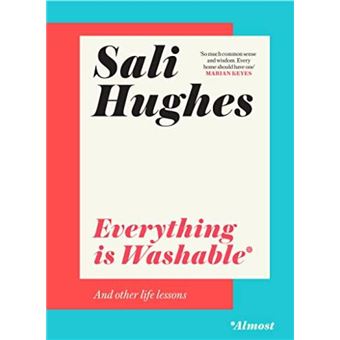 Everything is Washable and Other Life Lessons by Sali Hughes Hardcover Book - 1