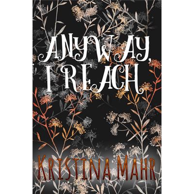 Anyway, I Reach | Kristina Mahr