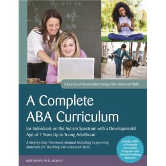 A Complete ABA Curriculum for Individuals on the Autism Spectrum with a Developmental Age of 7 Years Up to Young Adulthood by Julie Knapp - 1