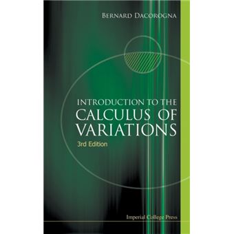 Introduction To The Calculus Of Variations 3rd Edition by Dacorogna & Bernard Ecole Polytechnique Federale De Lausanne Epfl & Switzerland - 1