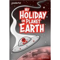 Readerful Rise - Oxford Reading Level 9 - My Holiday on Planet Earth