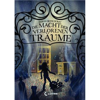 Die Macht der verlorenen Träume | Sarah Beth Durst Sarah Beth Durst ...