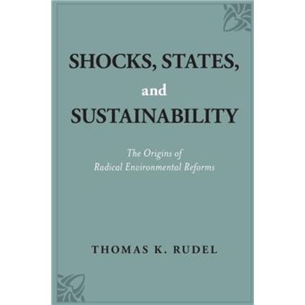 Thomas Rudel Shocks States and Sustainability - Rudel Thomas K. Distinguished ...