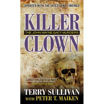 Killer Clown The John Wayne Gacy Murders by Terry Sullivan & Peter ...