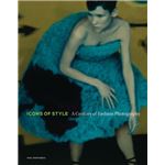 Icons of Style A Century of Fashion Photography by Paul Martineau