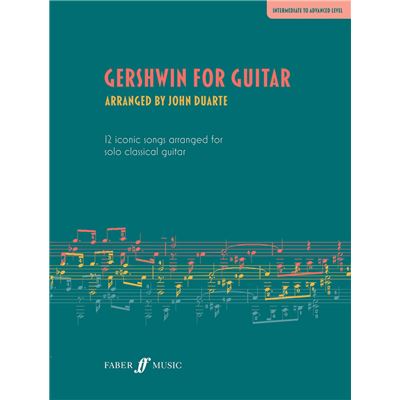 George Gershwin : Gershwin for Guitar 12 iconic songs arranged for solo classical guitar - Recueil Guitare FAB0571542786 9780571542789