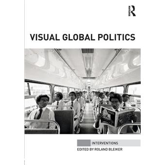 Visual Global Politics by Edited by Roland Bleiker Paperback Book - 1