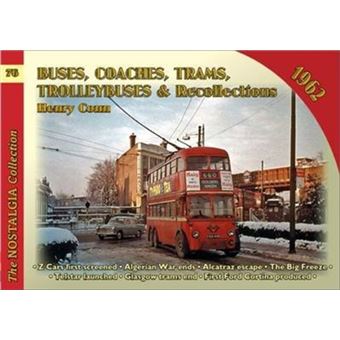 Buses Coaches Trolleybuses Recollections 1962 by Henry Conn Henry Conn ...