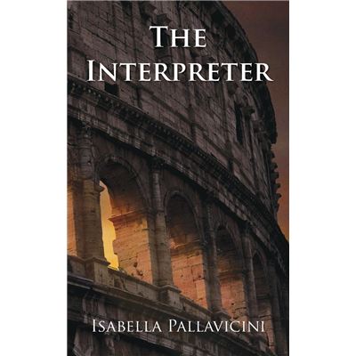 The Interpreter - Isabella Pallavicini - Grosvenor House Publishing Limited - Livre en Anglais