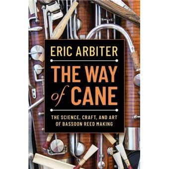 The Way of Cane - Arbiter Eric Associate Principal Bassoon Associate Principal Bassoon Houston Symphony Orchestra - Oxford University Press Inc - Livre en - 1