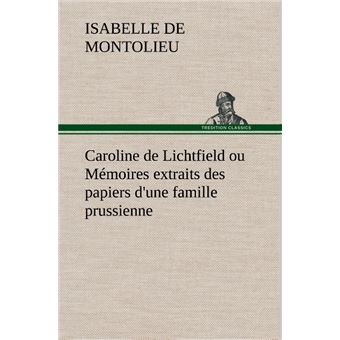 Caroline de Lichtfield ou Mémoires extraits des papiers d'une famille prussienne - 1