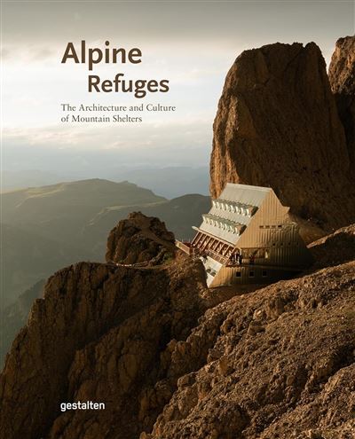 Alpine refuges the architecture and culture of mountain shel
