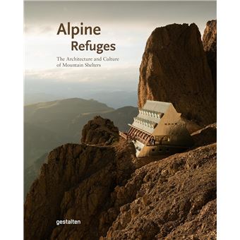 Alpine refuges the architecture and culture of mountain shel