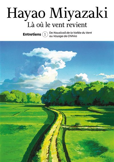 Là où le vent revient. Entretiens T.1 - Hayao Miyazaki - Imho - broché - Essai