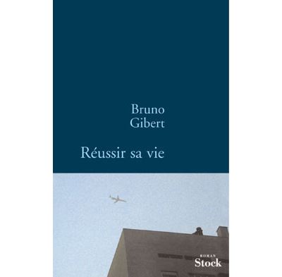 Réussir sa vie - Bruno Gibert - broché