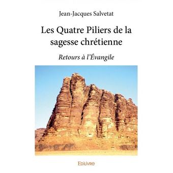 Les quatre piliers de la sagesse chrétienne Retours à l’Évangile ...