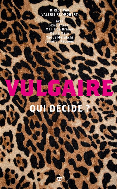 Vulgaire Qui décide ? - Valérie Rey-Robert - Les Insolentes - broché - Etude