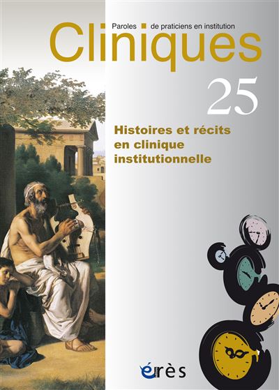 Cliniques paroles de praticiens en institution 25 - Histoires et récits en clinique institutionnelle
