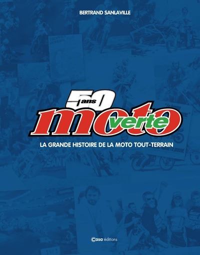 50 ans moto verte - La grande histoire de la moto tout-terrain - Bertrand Sanlaville - Casa - relié - Beau livre - Casa
