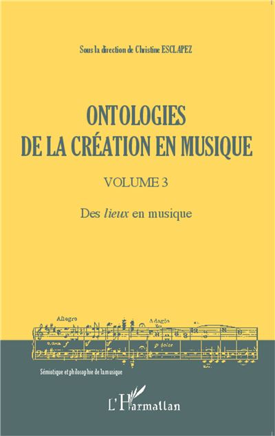 Ontologies de la creation en musique (Volume 3)