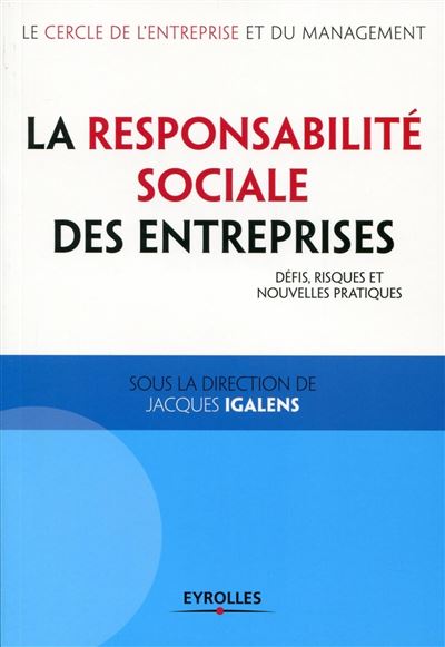 La Responsabilité Sociale des Entreprises Défis, risques et nouvelles pratiques. - Jacques Igalens - Organisation Eds D' - broché - Etude