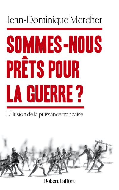 Sommes-nous prêts pour la guerre ? - Jean-Dominique Merchet (2024)