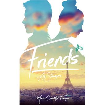 Friends - Tome 3 - Friends - tome 3 - Friends as strangers - Marie ...