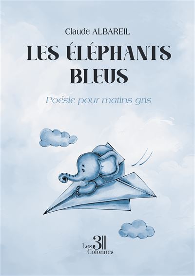 Les elephants bleus - Poesie pour matins gris