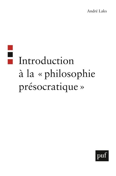 Introduction a la « philosophie presocratique » - Andre Laks