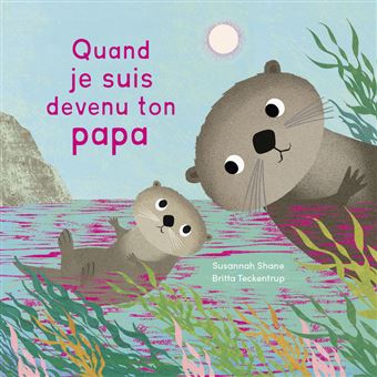 Quand je suis devenu ton papa - cartonné - Susannah Shane, Britta Teckentrup - Achat Livre | fnac