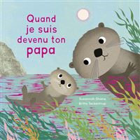 Quand je suis devenu ton papa