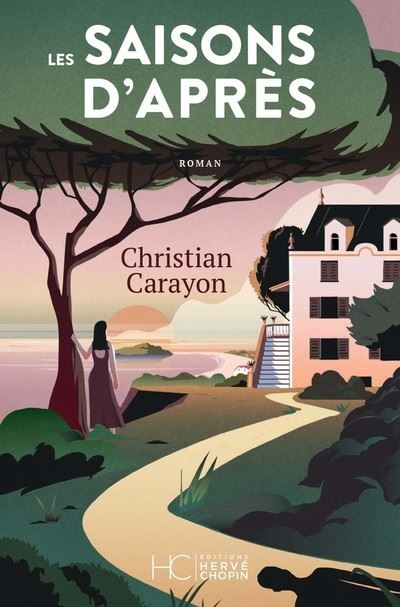 Les saisons d'après - Christian Carayon - Hc Eds - broché - Roman - Hc Eds