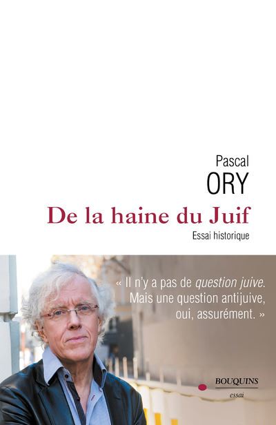 De la haine du Juif - Essai historique - Pascal Ory - Bouqui