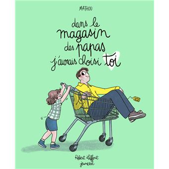 Dans le magasin des papas j'aurais choisis toi