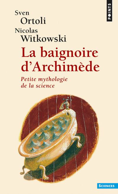 La Baignoire d'Archimede. Petite mythologie de la scienc