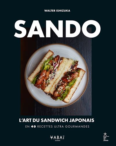Sando : l'art du sandwich japonais En 40 recettes ultra gourmandes - Walter Ishizuka - Hachette Pratique - broché - Guide - Hachette Pratique